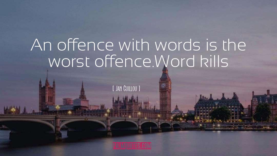 Jan Guillou Quotes: An offence with words is