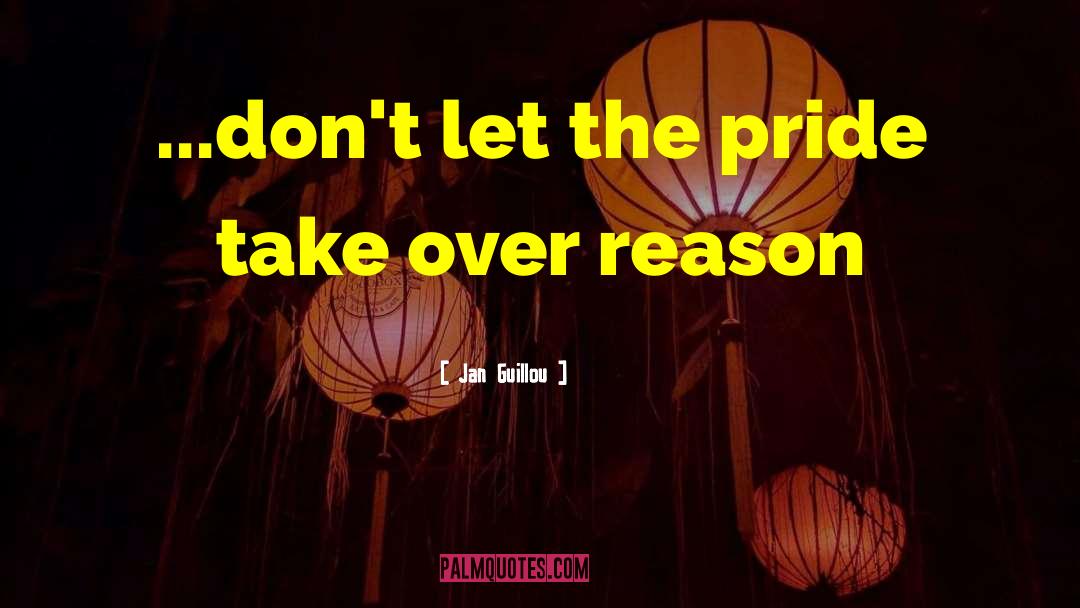 Jan Guillou Quotes: ...don't let the pride take
