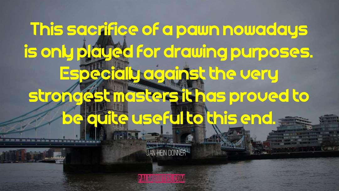 Jan Hein Donner Quotes: This sacrifice of a pawn