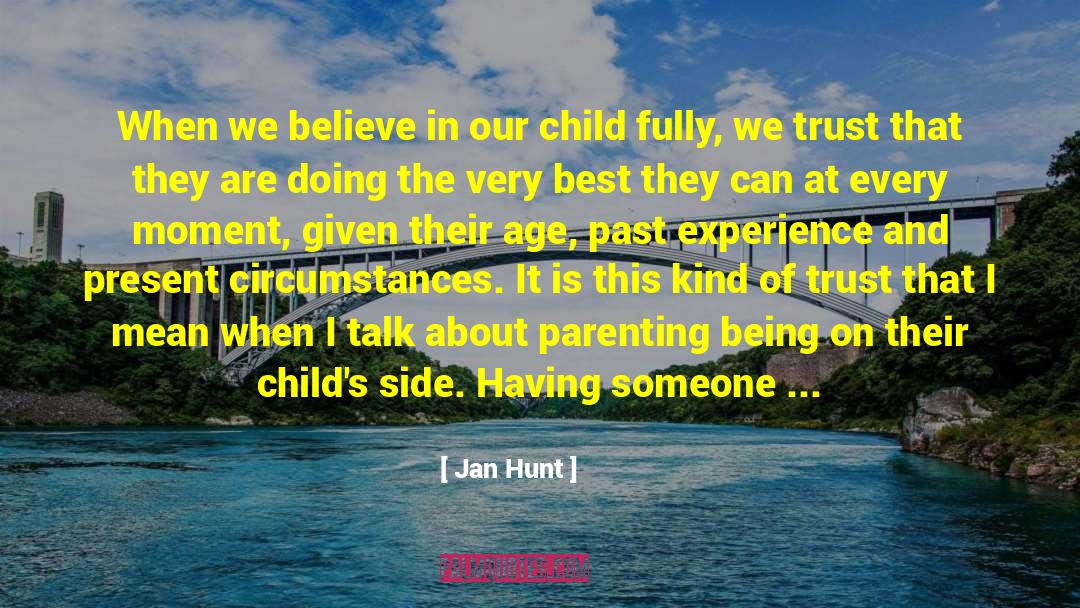 Jan Hunt Quotes: When we believe in our