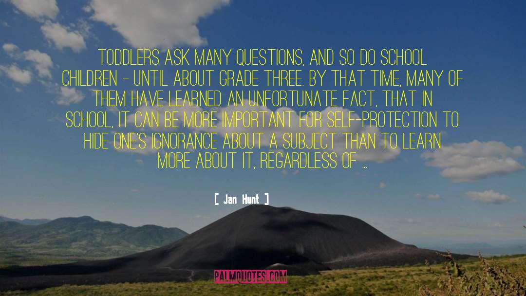 Jan Hunt Quotes: Toddlers ask many questions, and