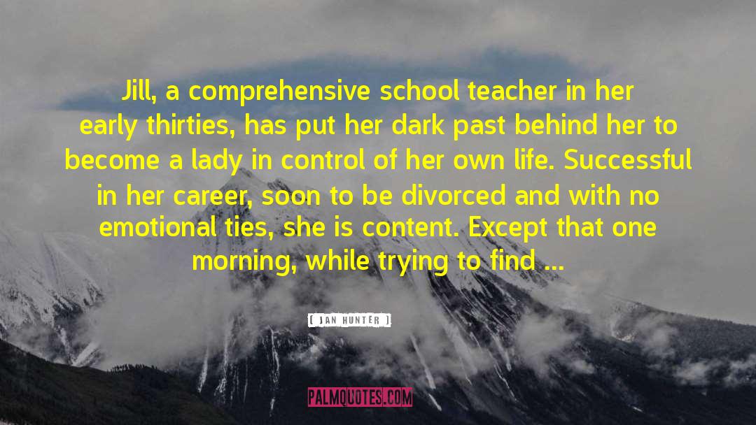 Jan Hunter Quotes: Jill, a comprehensive school teacher