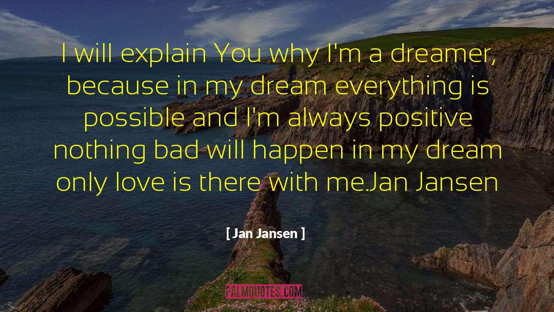 Jan Jansen Quotes: I will explain You why