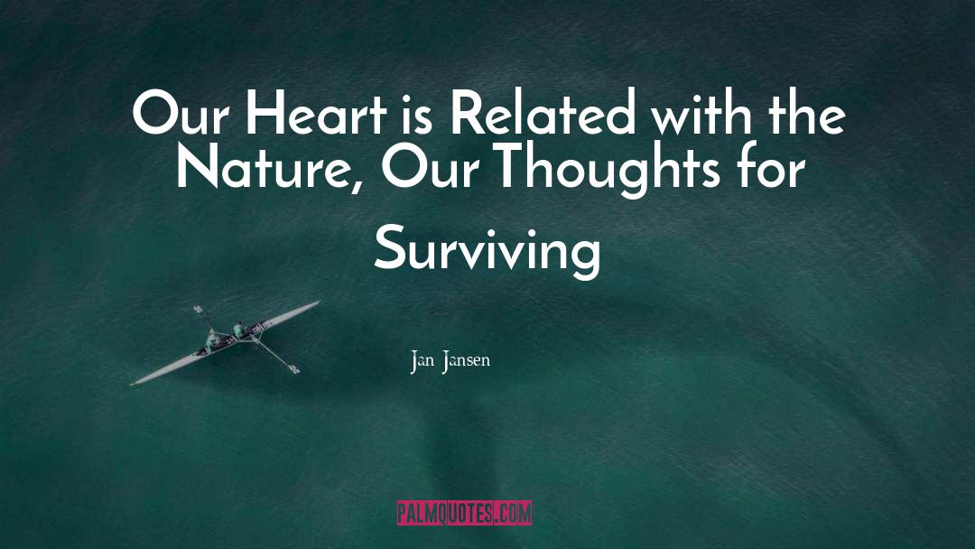 Jan Jansen Quotes: Our Heart is Related with