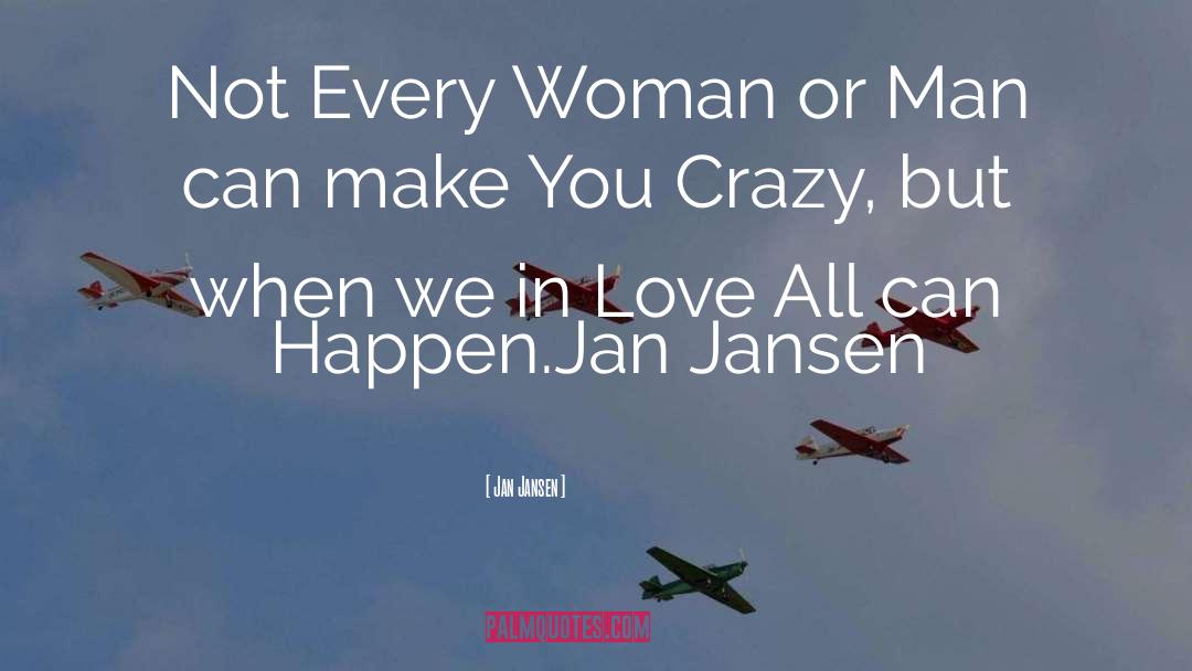Jan Jansen Quotes: Not Every Woman or Man