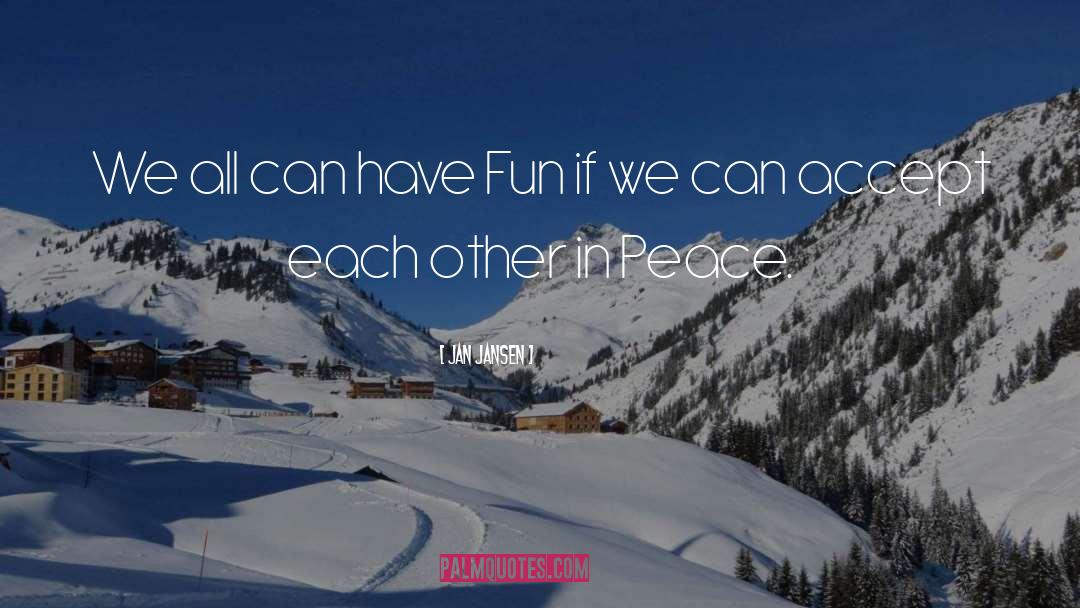 Jan Jansen Quotes: We all can have Fun