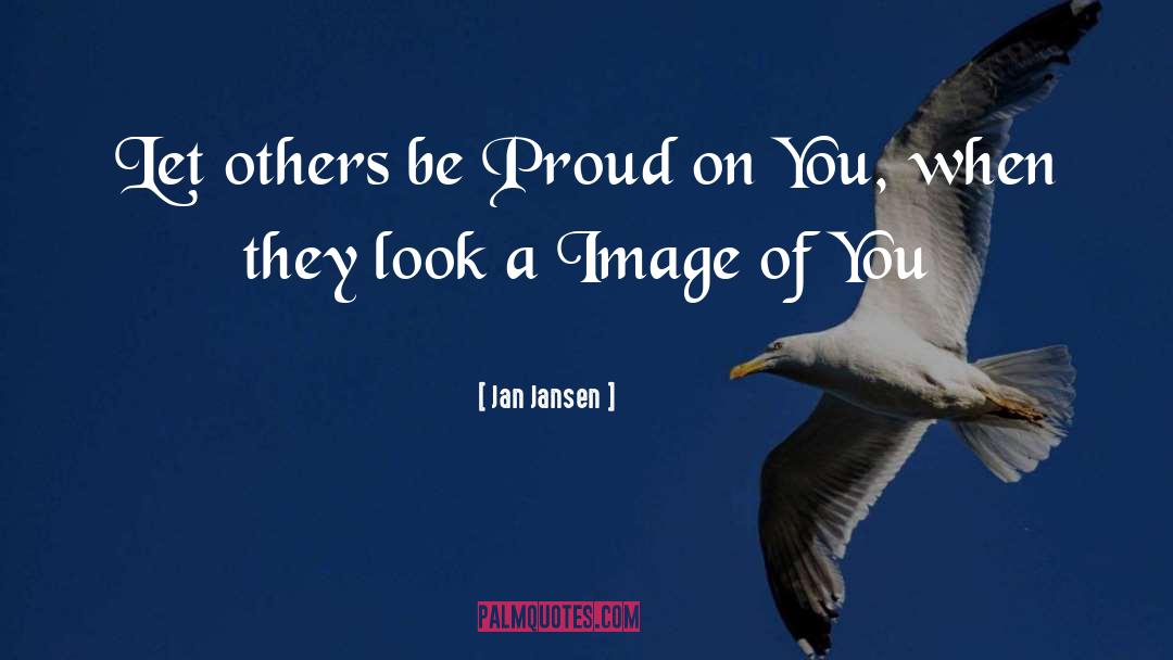 Jan Jansen Quotes: Let others be Proud on