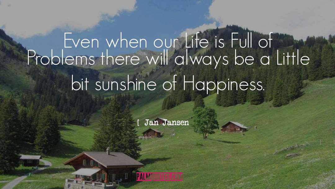 Jan Jansen Quotes: Even when our Life is