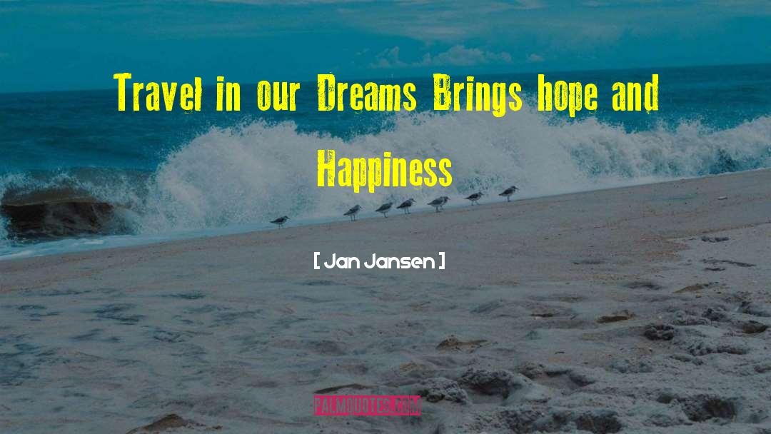 Jan Jansen Quotes: Travel in our Dreams Brings