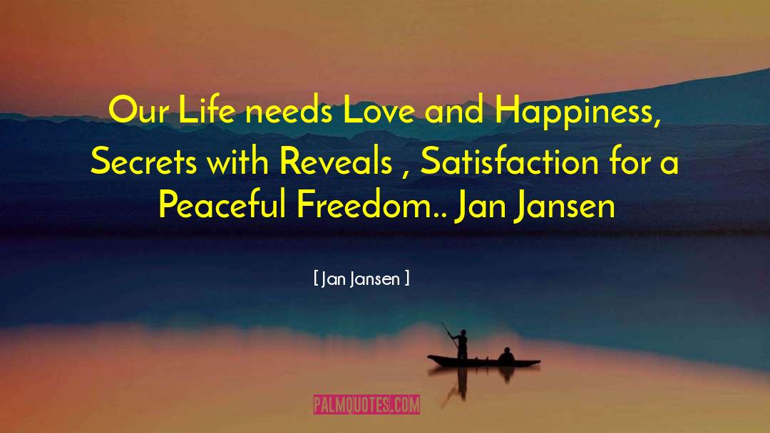 Jan Jansen Quotes: Our Life needs Love and