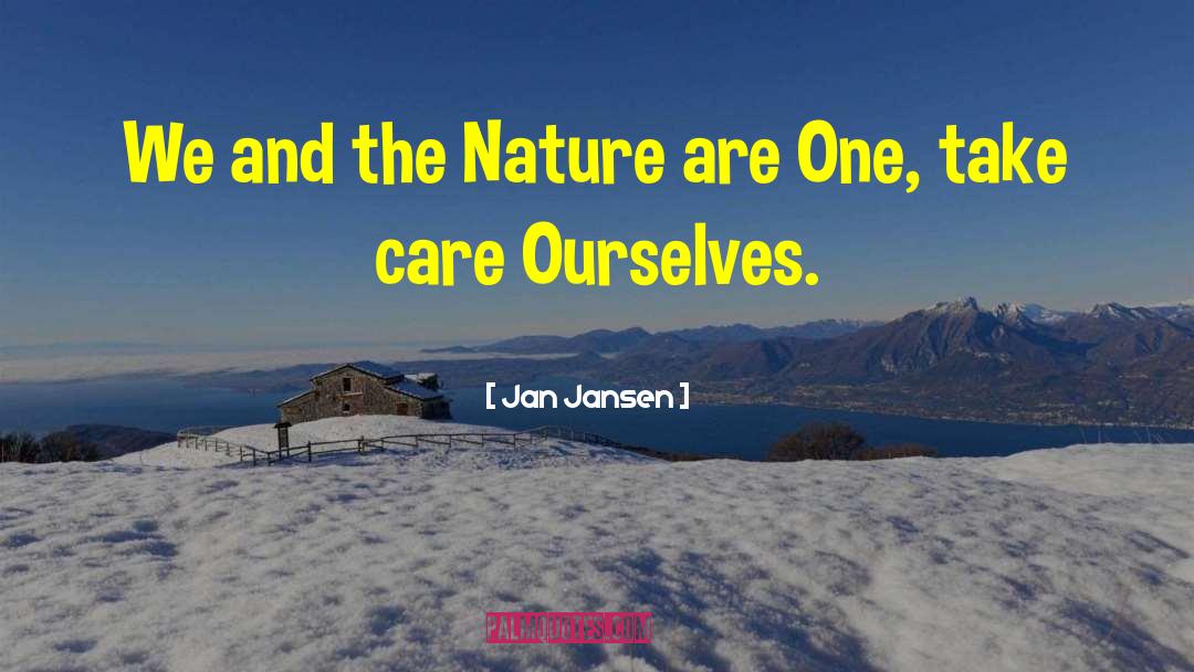 Jan Jansen Quotes: We and the Nature are