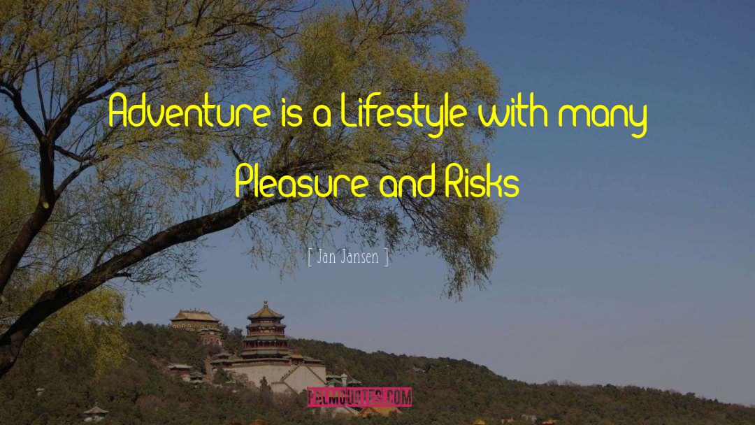 Jan Jansen Quotes: Adventure is a Lifestyle with