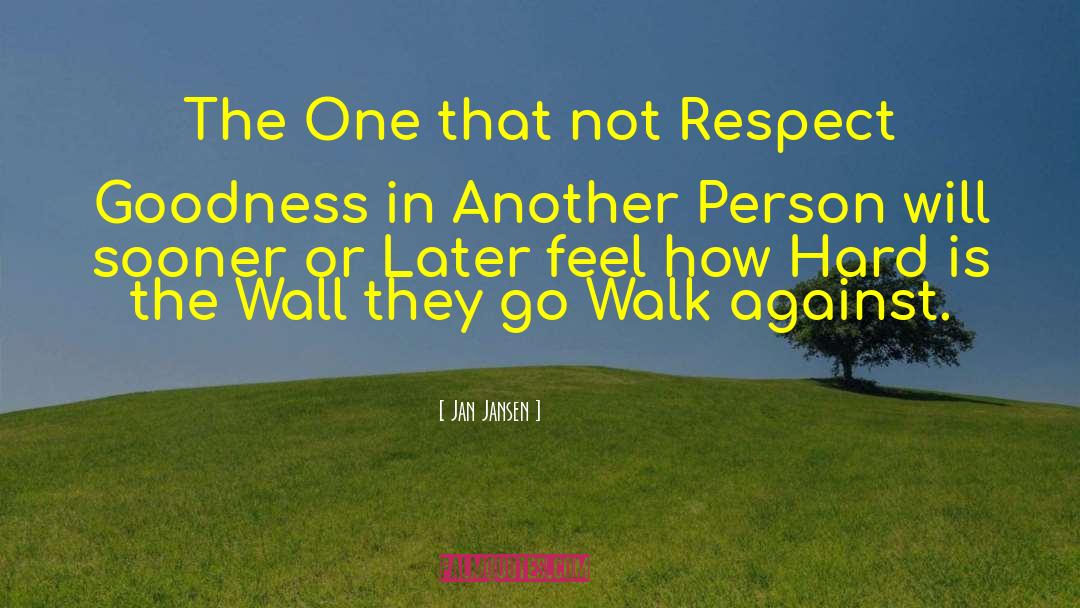 Jan Jansen Quotes: The One that not Respect