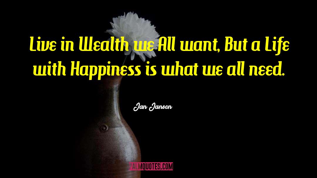 Jan Jansen Quotes: Live in Wealth we All