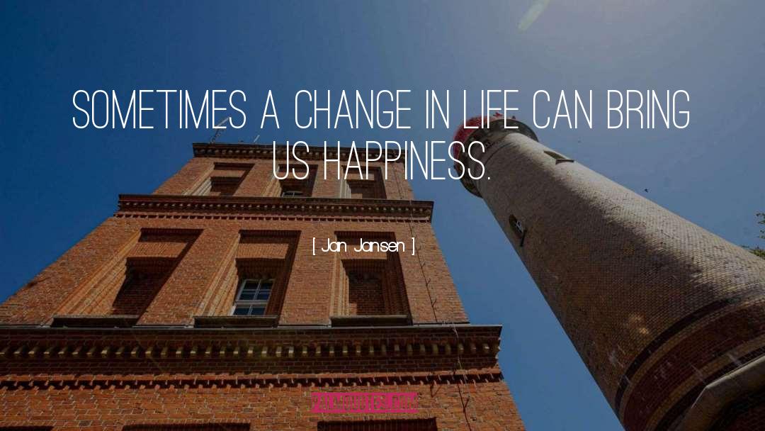 Jan Jansen Quotes: Sometimes a Change in LIfe