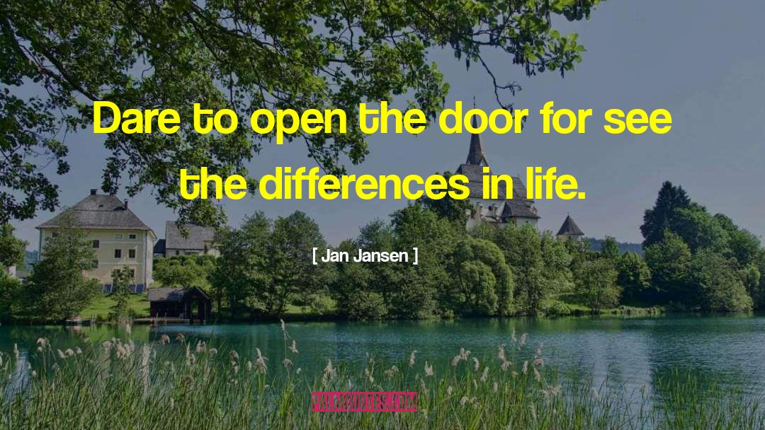 Jan Jansen Quotes: Dare to open the door