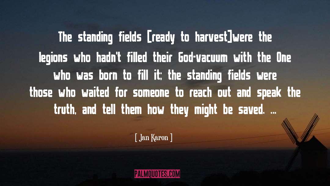 Jan Karon Quotes: The standing fields [ready to