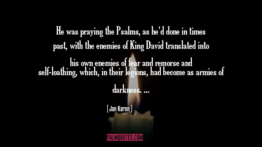 Jan Karon Quotes: He was praying the Psalms,