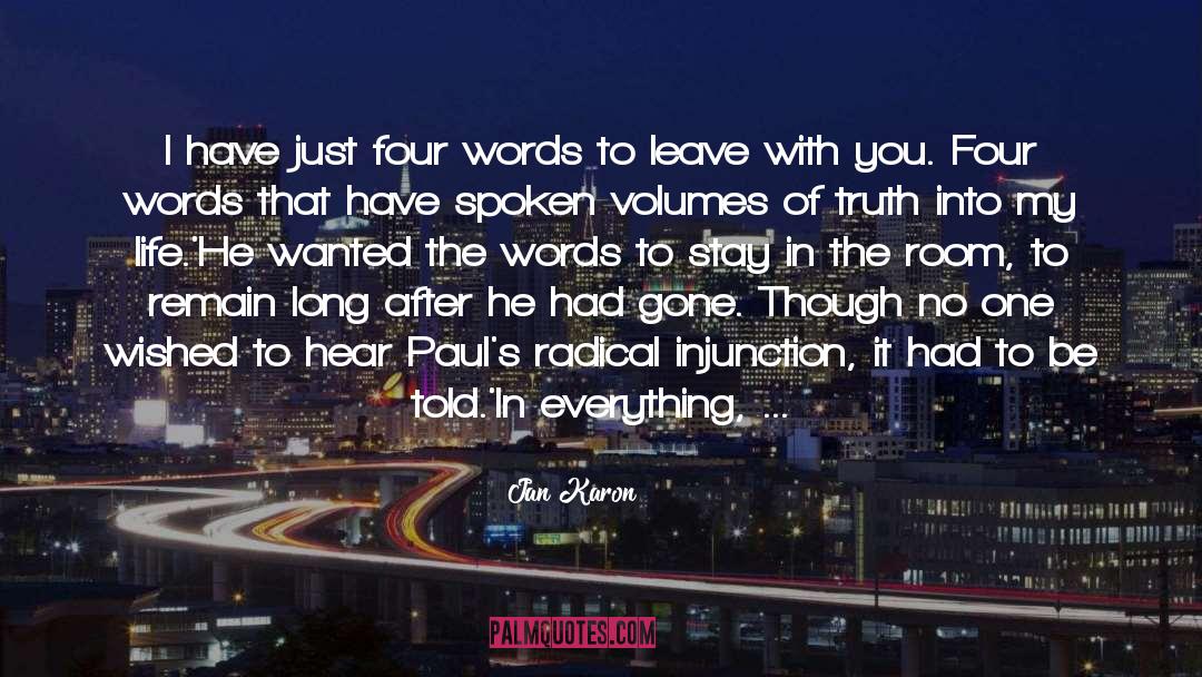 Jan Karon Quotes: I have just four words
