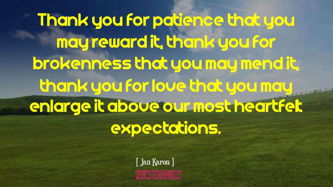 Jan Karon Quotes: Thank you for patience that