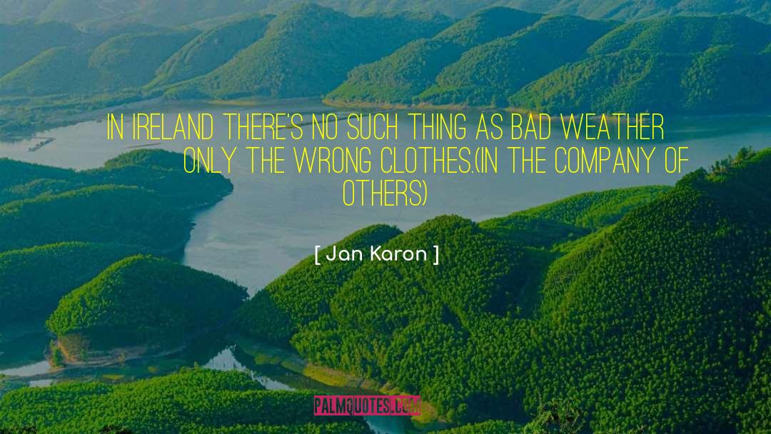 Jan Karon Quotes: In Ireland there's no such
