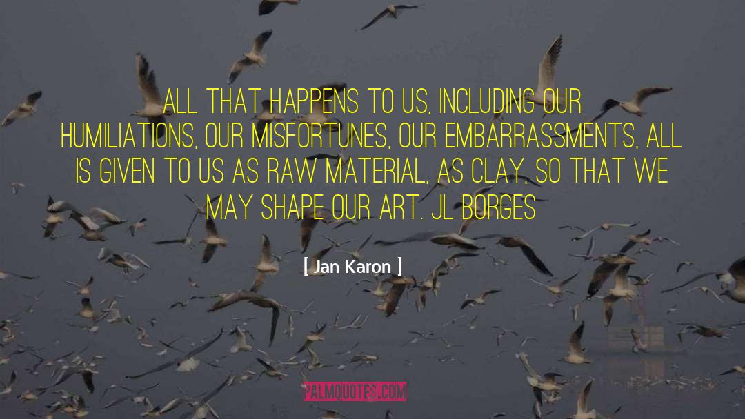 Jan Karon Quotes: All that happens to us,