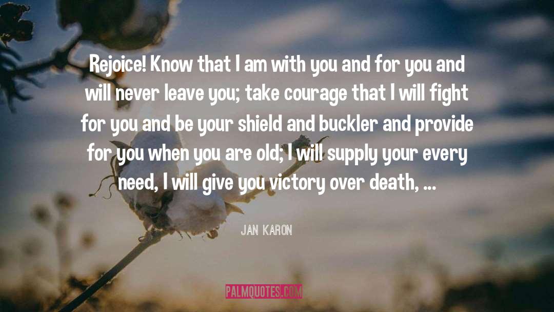 Jan Karon Quotes: Rejoice! Know that I am