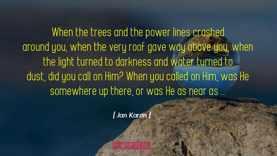 Jan Karon Quotes: When the trees and the