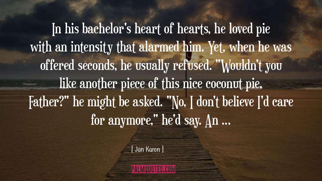 Jan Karon Quotes: In his bachelor's heart of