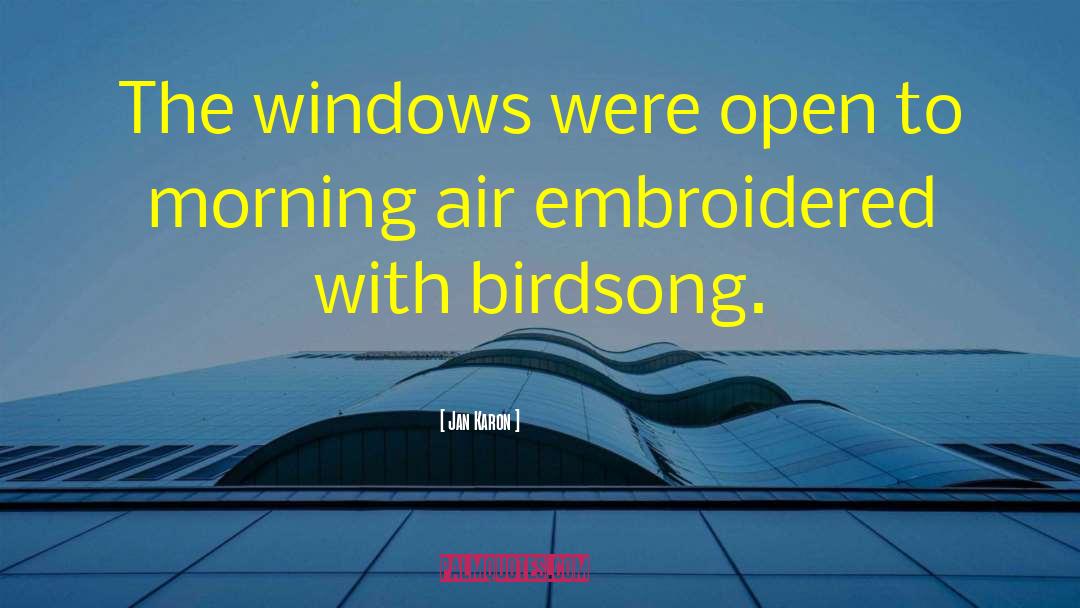 Jan Karon Quotes: The windows were open to