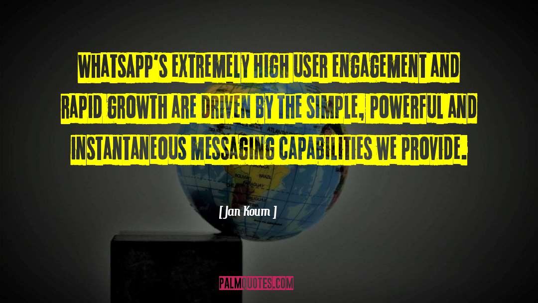 Jan Koum Quotes: WhatsApp's extremely high user engagement