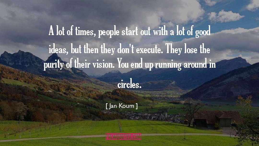Jan Koum Quotes: A lot of times, people