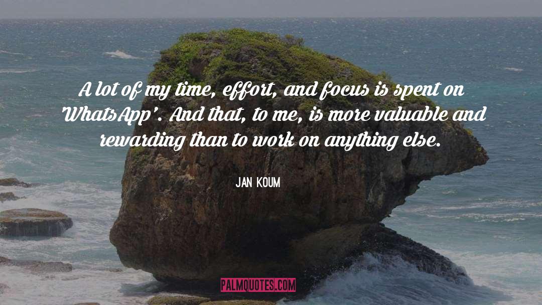 Jan Koum Quotes: A lot of my time,