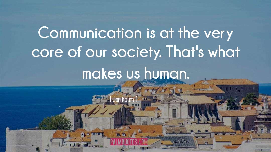 Jan Koum Quotes: Communication is at the very