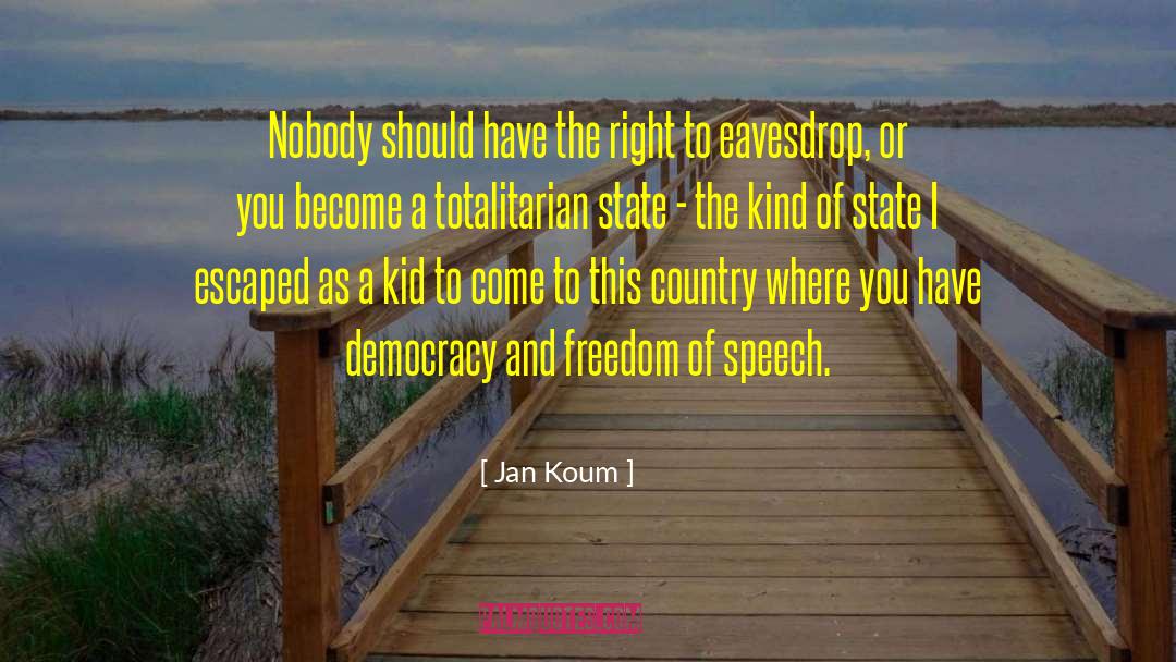 Jan Koum Quotes: Nobody should have the right