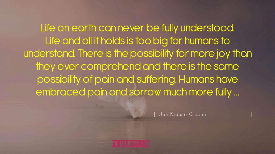 Jan Krause Greene Quotes: Life on earth can never