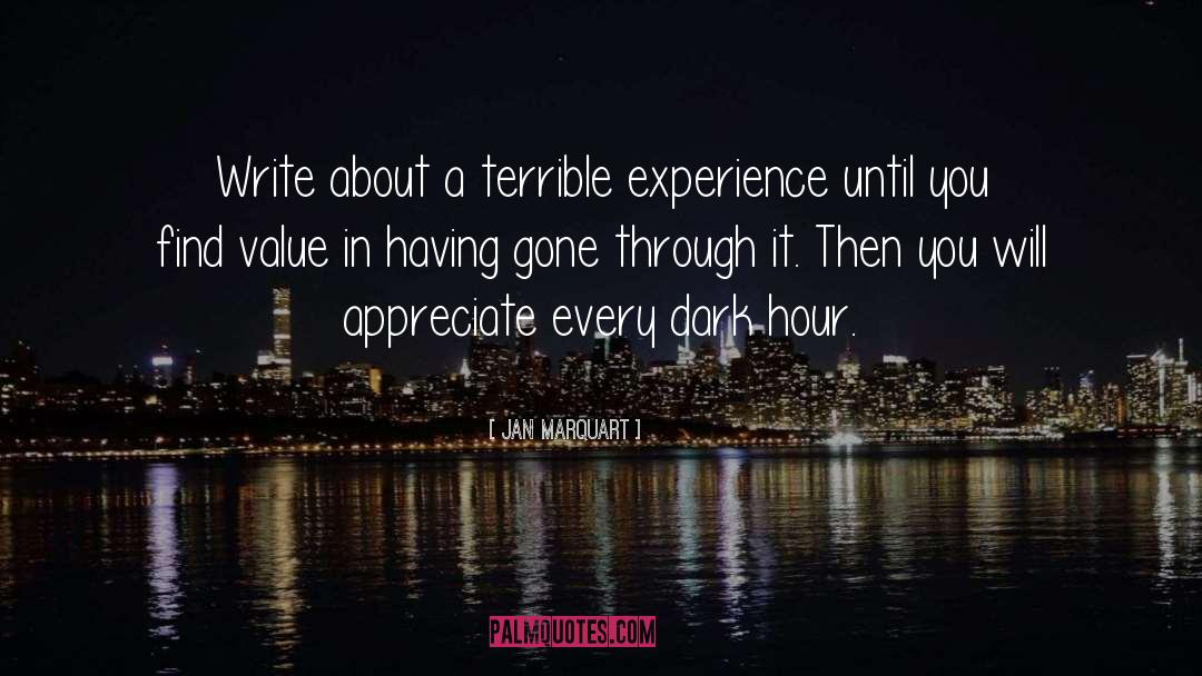 Jan Marquart Quotes: Write about a terrible experience