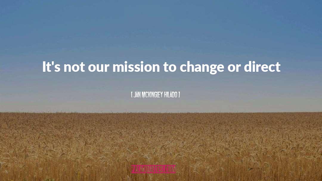 Jan Mckingley Hilado Quotes: It's not our mission to