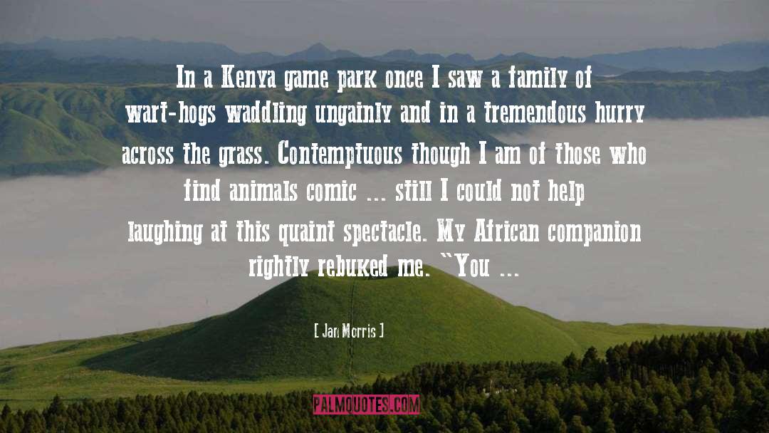 Jan Morris Quotes: In a Kenya game park