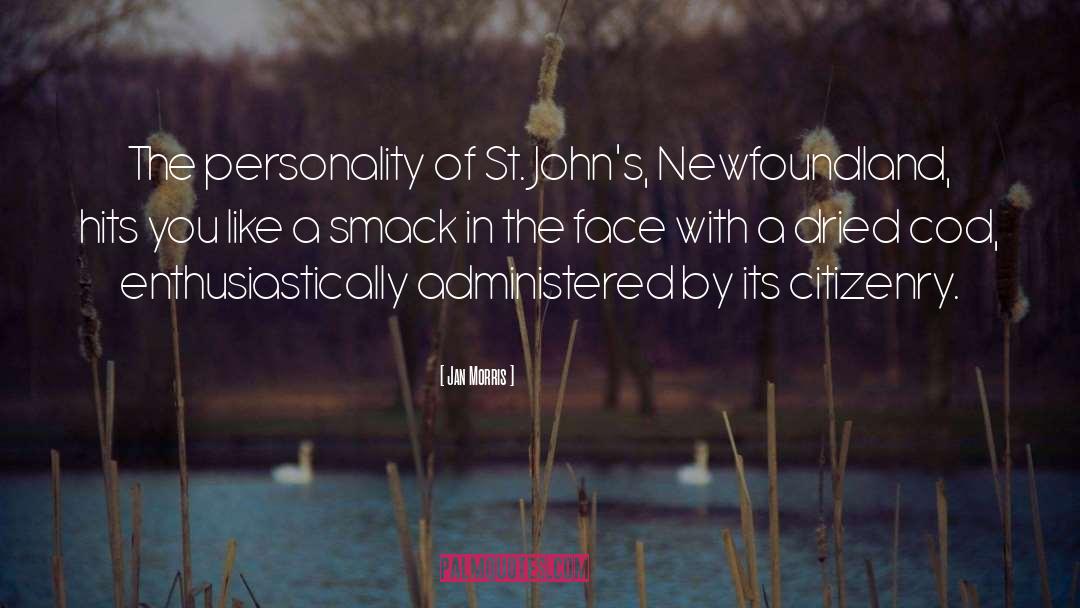 Jan Morris Quotes: The personality of St. John's,