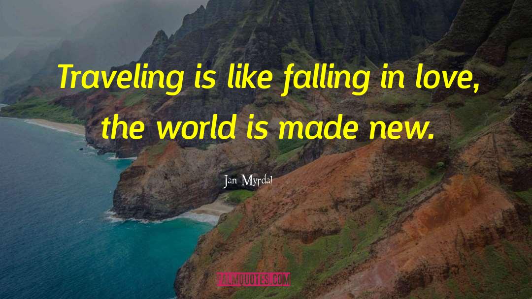 Jan Myrdal Quotes: Traveling is like falling in