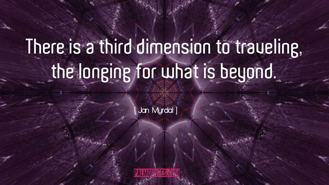 Jan Myrdal Quotes: There is a third dimension