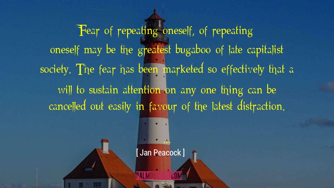 Jan Peacock Quotes: Fear of repeating oneself, of