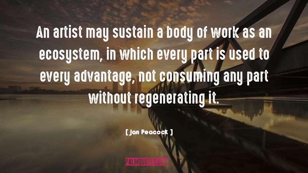 Jan Peacock Quotes: An artist may sustain a