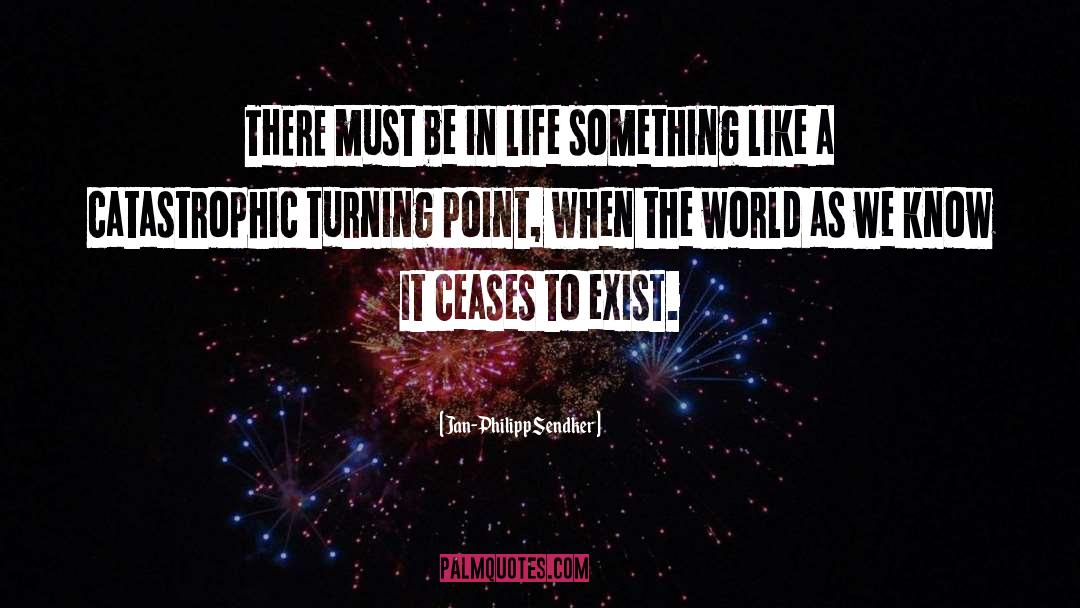 Jan-Philipp Sendker Quotes: THERE must be in life