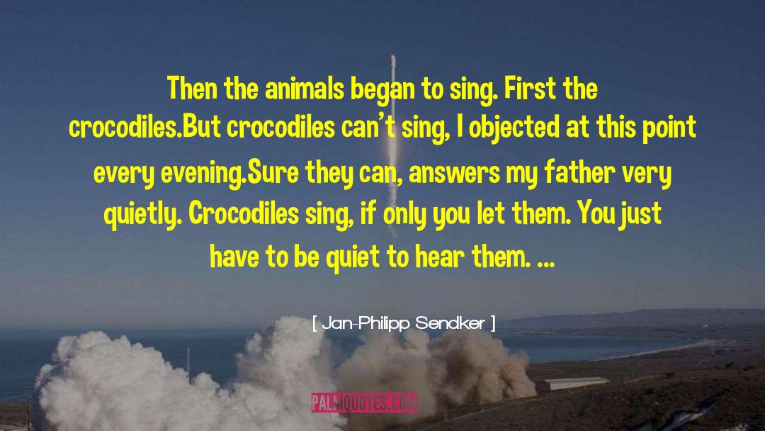 Jan-Philipp Sendker Quotes: Then the animals began to