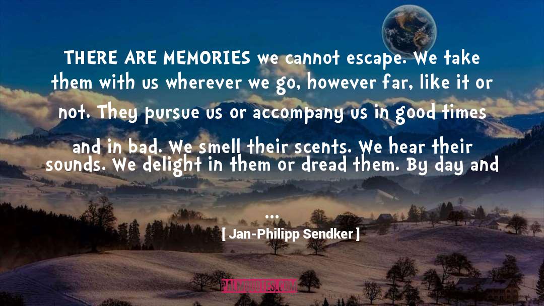 Jan-Philipp Sendker Quotes: THERE ARE MEMORIES we cannot