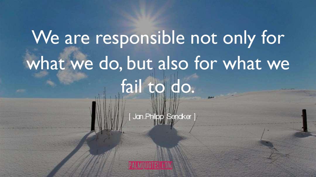Jan-Philipp Sendker Quotes: We are responsible not only