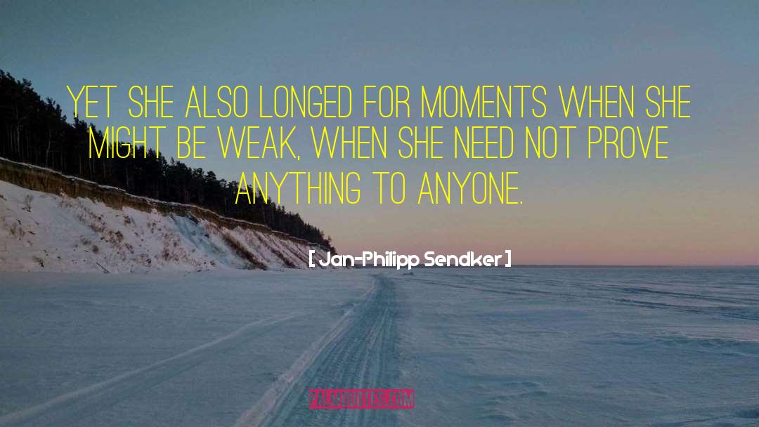 Jan-Philipp Sendker Quotes: Yet she also longed for