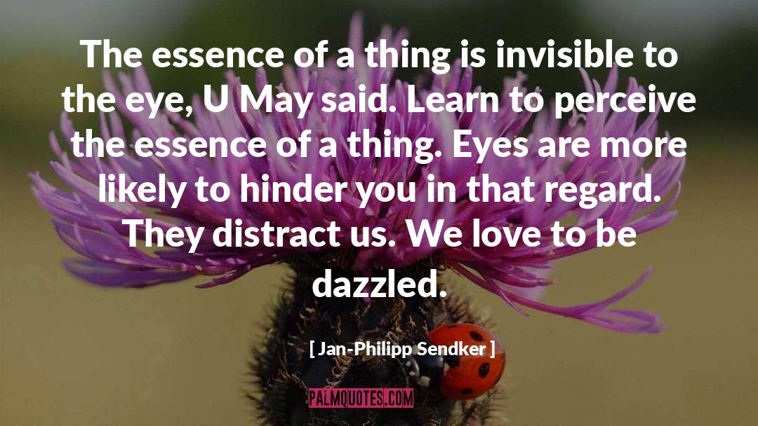Jan-Philipp Sendker Quotes: The essence of a thing
